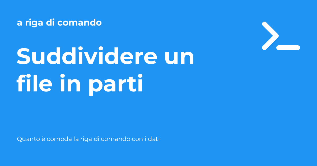 Filing Parti Suddividere un file in parti - a riga di comando